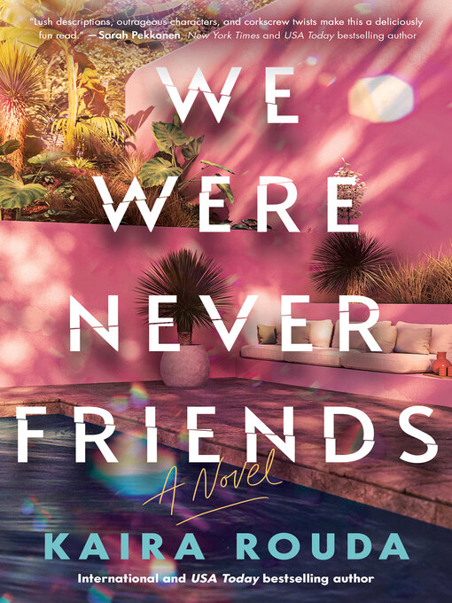 Title details for We Were Never Friends by Kaira Rouda - Wait list
